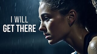 I WILL GET THERE | Best Motivational Speeches | Wake Up Positive