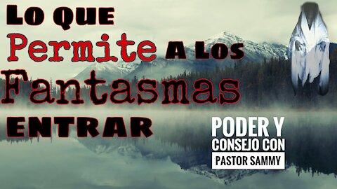 5 Cosas que Atraen a los Fantasmas por el Pastor Sammy Salazar