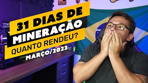 ⛏️💰 QUANTO GANHEI MINERANDO NO MÊS DE MARÇO/2023 COM MINHAS RIGS - LUCRO OU PREJUÍZO?