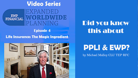 Did You Know This About PPLI & EWP? - Episode 4 - Life Insurance: The Magic Ingredient