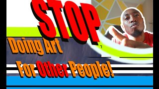 STOP Doing Art For Other People