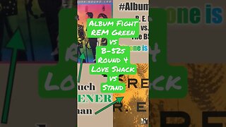 Album Fight - REM Green vs B-52s, Round 4, The Love Shack vs Stand, Break It Down Show