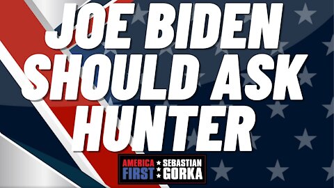 Joe Biden should ask Hunter. Trish Regan on AMERICA First