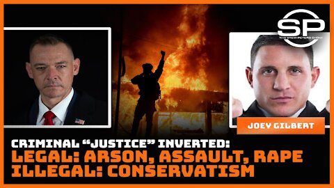 Criminal "Justice" Inverted: Legal: Arson, Assault, Rape-Illegal: Conservatism