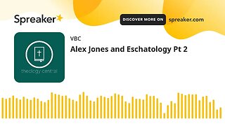 Alex Jones and Eschatology Pt 2