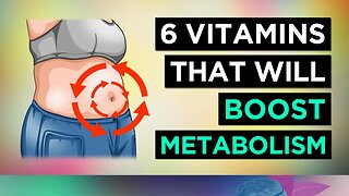 6 Vitamins To BOOST Your METABOLISM