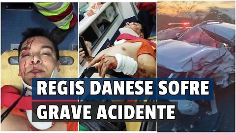 REGIS DANESE SOFRE GRAVE ACIDENTE E PEDE ORAÇÃO