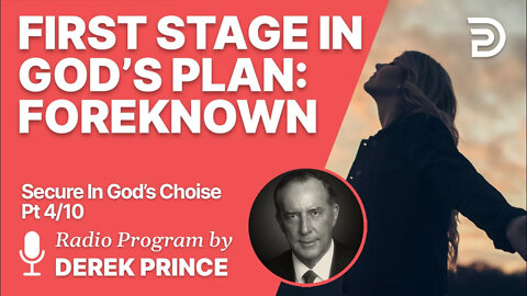 Secure In God's Choice 4 of 10 - First Stage: Foreknown