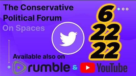 🎙The Conservative Political Forum 🎙 -- 6/22/22