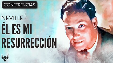 💥 NEVILLE GODDARD ❯ El es mi Resurreccion ❯ CONFERENCIA COMPLETA 📚