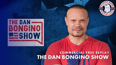 The Dan Bongino Show | 07-08-2024