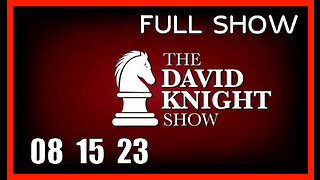 DAVID KNIGHT (Full Show) 08_15_23 Tuesday