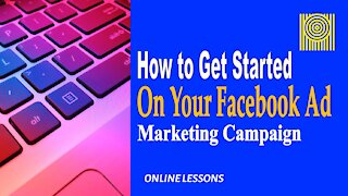 How to Get Started On Your Facebook Ad Marketing Campaign