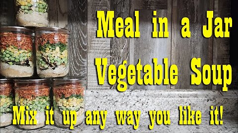 Vegetable Soup ~ Meal in a jar ~ Make Your Own Pantry Meals