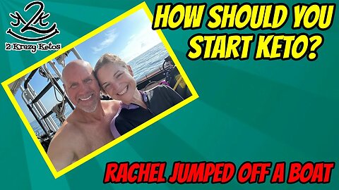 How should you start keto? | Rachel jumped off a boat | What we eat on keto vlog