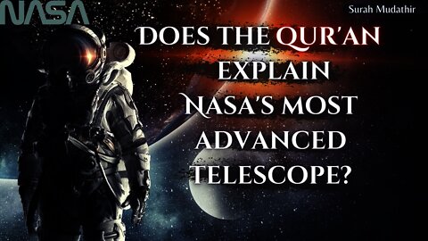 Did the Qur&apos;an come down to explain ALL things? Even NASA&apos;s Technology? #19 in the Qur&apo