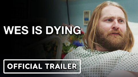 Wes is Dying - Official Trailer