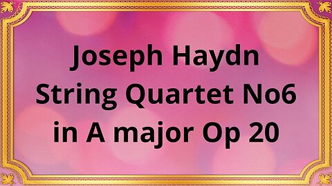 Joseph Haydn String Quartet No6 in A major Op 20