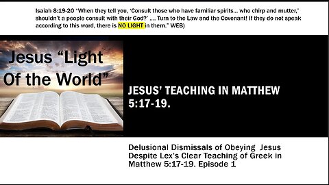 Matt 5:17 -19 Ep 1 How Jesus' Meaning Explained by Unlearn is Dismissed Because Paul Contradicts.