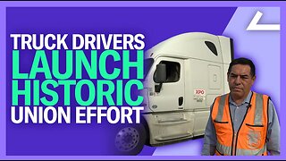 Truckers Lead Historic Unionization Drive