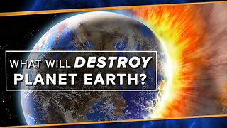 What Will Destroy Planet Earth?