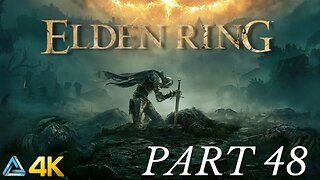 Let's Play! Elden Ring in 4K Part 48 (PS5)