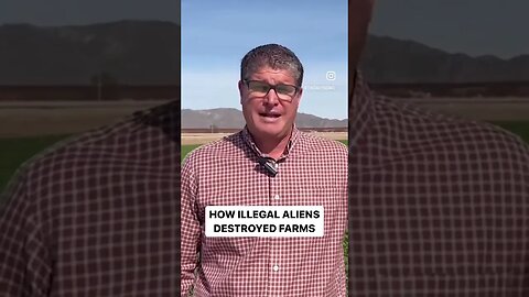 Yuma Farmer: Illegal immigration DESTROYED American farmland