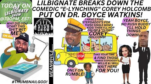 LILBIGNATE BREAKS DOWN THE COMEDIC "E-LYNCHING" @COREYHOLCOMB5150LAND PUT ON @DRBOYCE WATKINS!