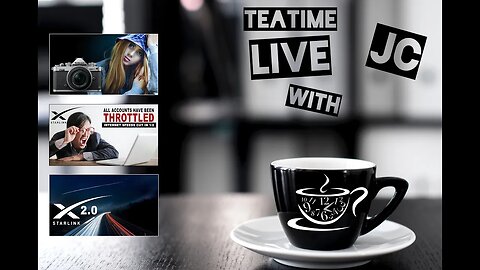 Teatime LIVE with JC - Starlink Throttled : Nikon D850 Retro