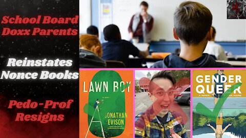 School Boards Strike Back! Doxxing Parents & Reinstating Nonce Books | Pedo-Professor Resigns!