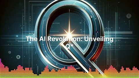 THE AI REVOLUTION - The AI Revolution: Unveiling Q*