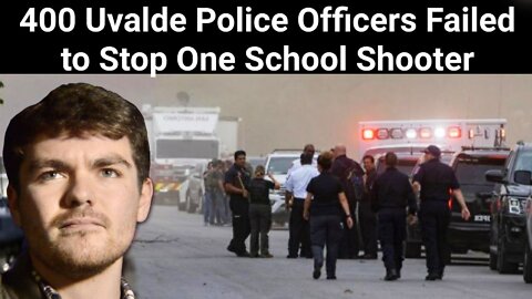 Nick Fuentes || 400 Uvalde Police Officers Failed to Stop One School Shooter