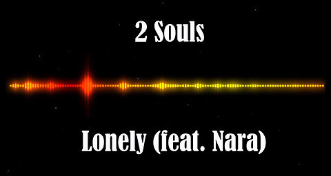 2 Souls - Lonely (feat. Nara)