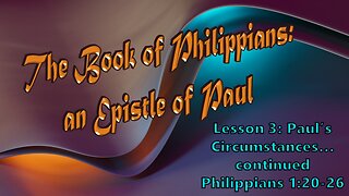Lesson 3 Continued Philippians 1:20-26