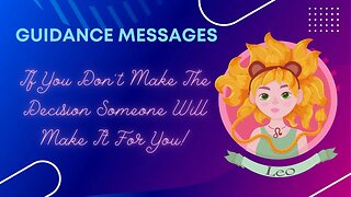 If You Don't Make The Decision Someone Will Make It For You Leo | Tarot Reading | Spiritual Guidance