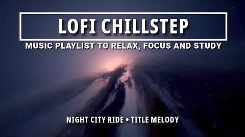 🌃 "Night City Ride": Relaxing Chillstep for Focus & Study 🎶