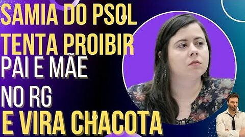 Samia do PSOL proíbe pai e mãe no RG e vira chacota!