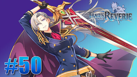 The Legend of Heroes: Trails into Reverie Part 50 - Southern Highlands & New Arrivals