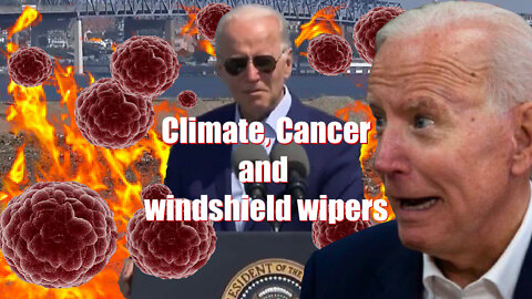 Biden, Climate Change, Windshield Wipers and Cancer