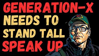 "Why Generation X Must Stand Tall and Speak Up"