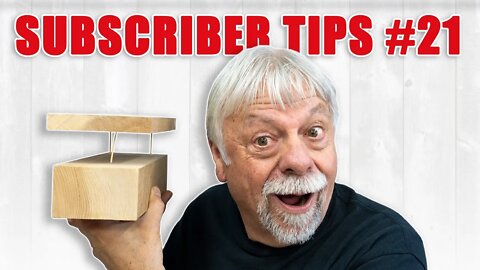 Subscriber Submitted Woodworking Tips & Tricks - Episode 21