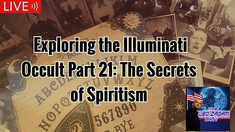 Exploring the Illuminati Occult Part 21: The Secrets of Spiritism