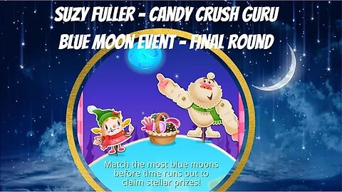 Blue Moon Final begins today, January 13, 2023! Get your Candy Crush goodies by placing in the top 5