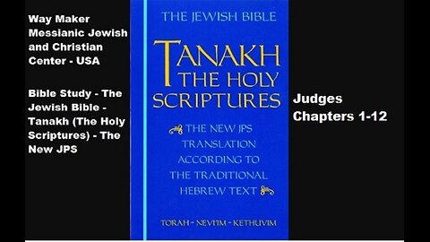 Bible Study - Tanakh (The Holy Scriptures) The New JPS - Judges 1-12
