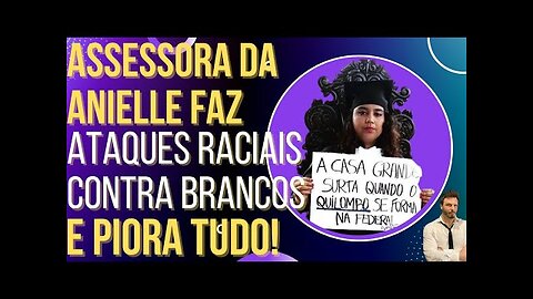 OI LUIZ - Assessora da Anielle debocha de brancos e paulistas e piora tudo!