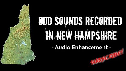 Odd Sounds Recorded in New Hampshire | Audio Enhancement