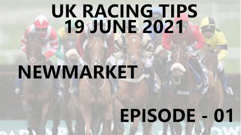 Horse Racing Tips , 19 June 2021 , Newmarket