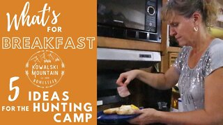 What's for Breakfast? FIVE Breakfast Ideas for the Hunting Camp