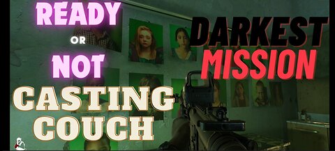 Ready Or Not: Darkest Mission #CastingCouch #Gaming