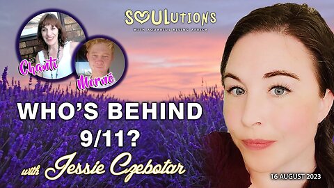 SOULutions with ARA - Jessie Czebotar on Who’s Behind 9/11? (August 2023)